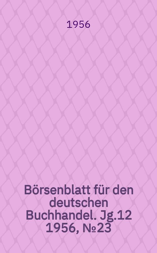 B&ouml;rsenblatt f&uuml;r den deutschen Buchhandel. Jg.12 1956, №23