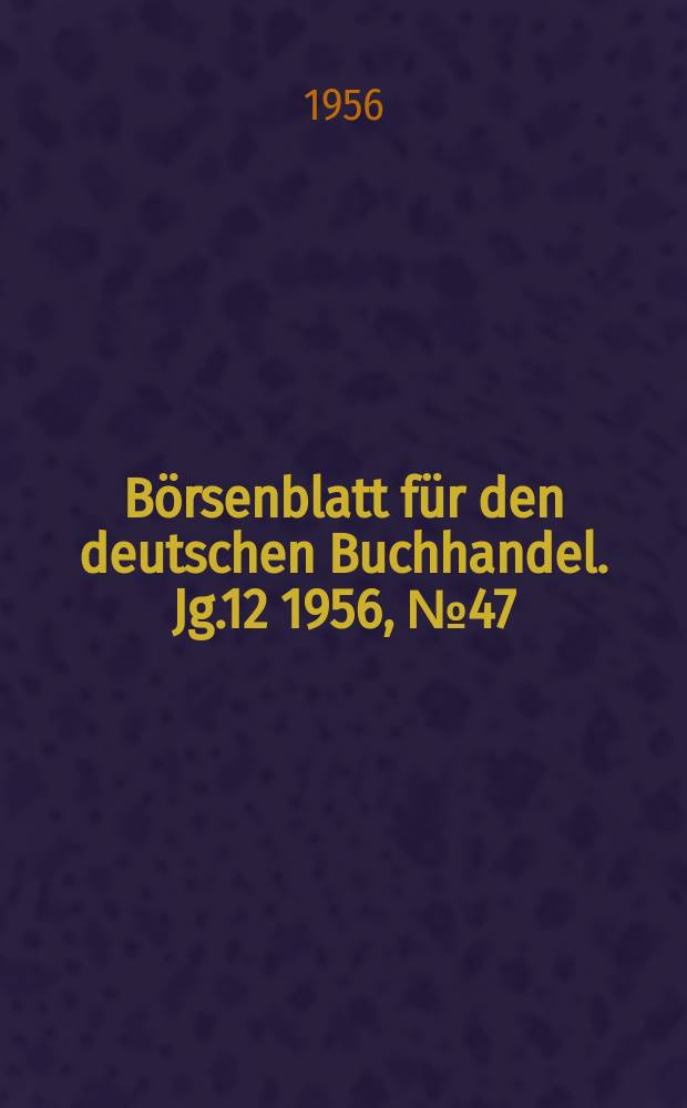 Börsenblatt für den deutschen Buchhandel. Jg.12 1956, №47