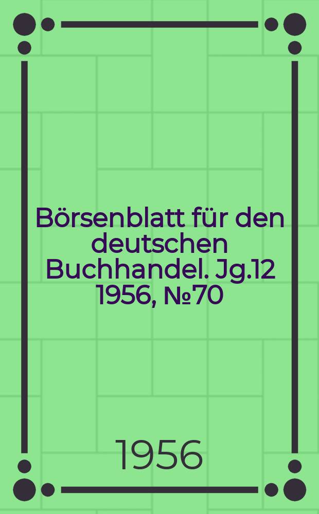 Börsenblatt für den deutschen Buchhandel. Jg.12 1956, №70