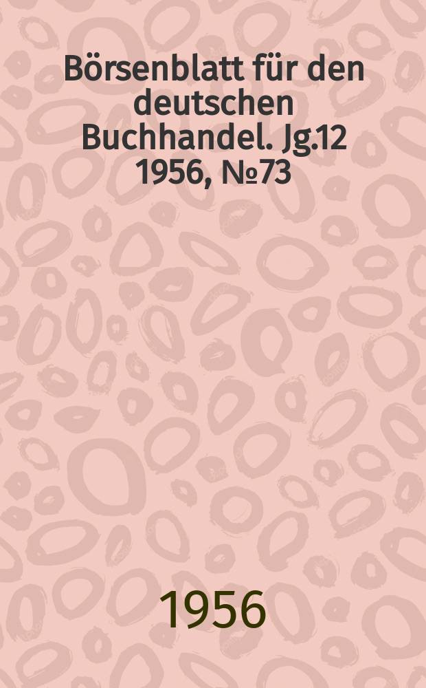 B&ouml;rsenblatt f&uuml;r den deutschen Buchhandel. Jg.12 1956, №73