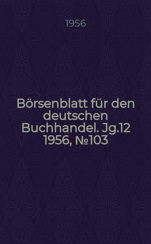 Börsenblatt für den deutschen Buchhandel. Jg.12 1956, №103/104