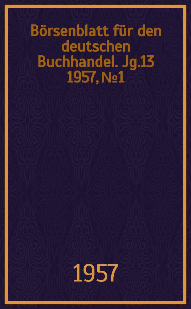 Börsenblatt für den deutschen Buchhandel. Jg.13 1957, №1