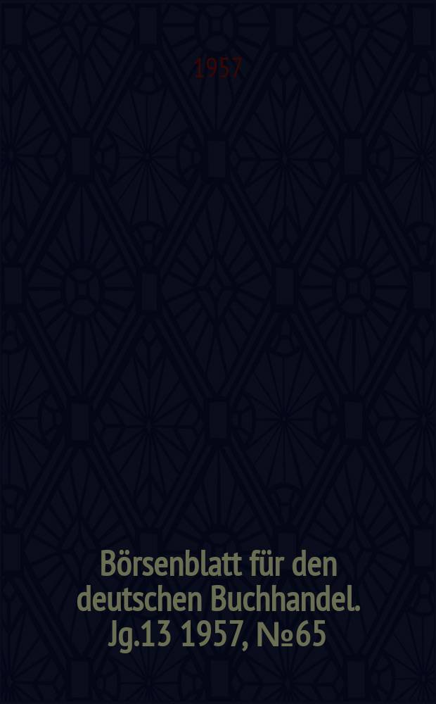 Börsenblatt für den deutschen Buchhandel. Jg.13 1957, №65