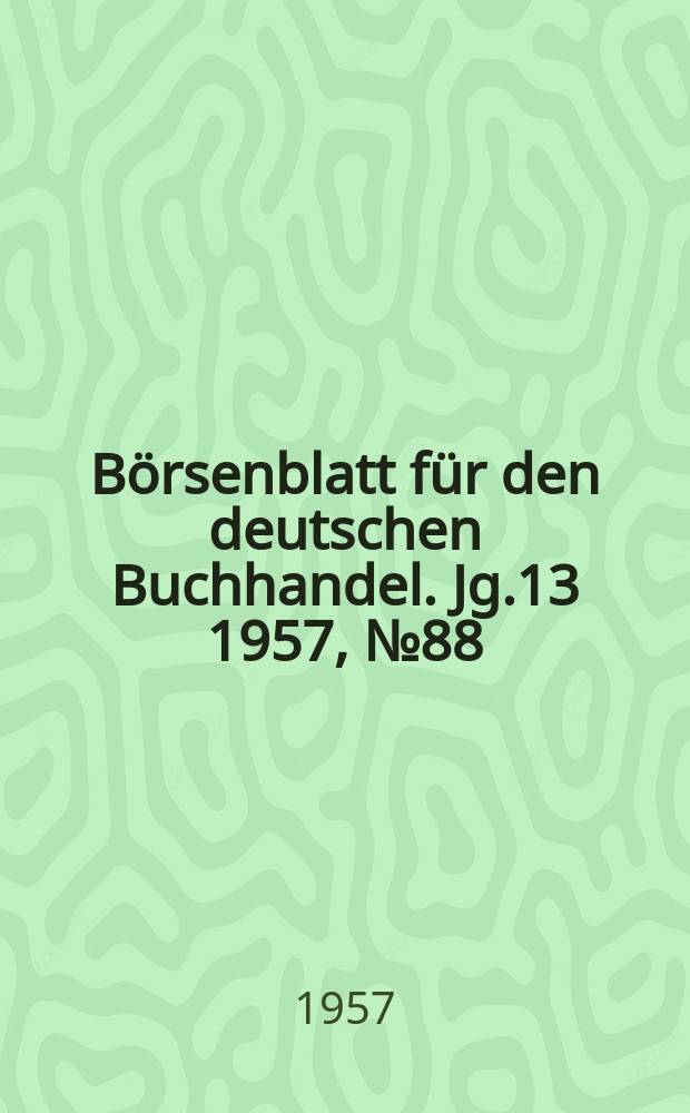 Börsenblatt für den deutschen Buchhandel. Jg.13 1957, №88