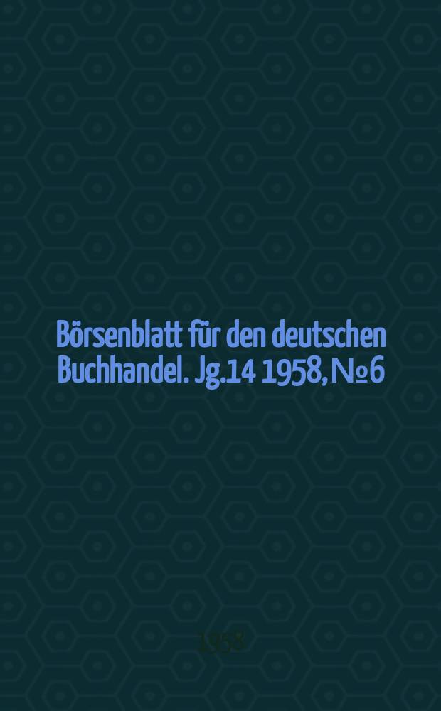Börsenblatt für den deutschen Buchhandel. Jg.14 1958, №6