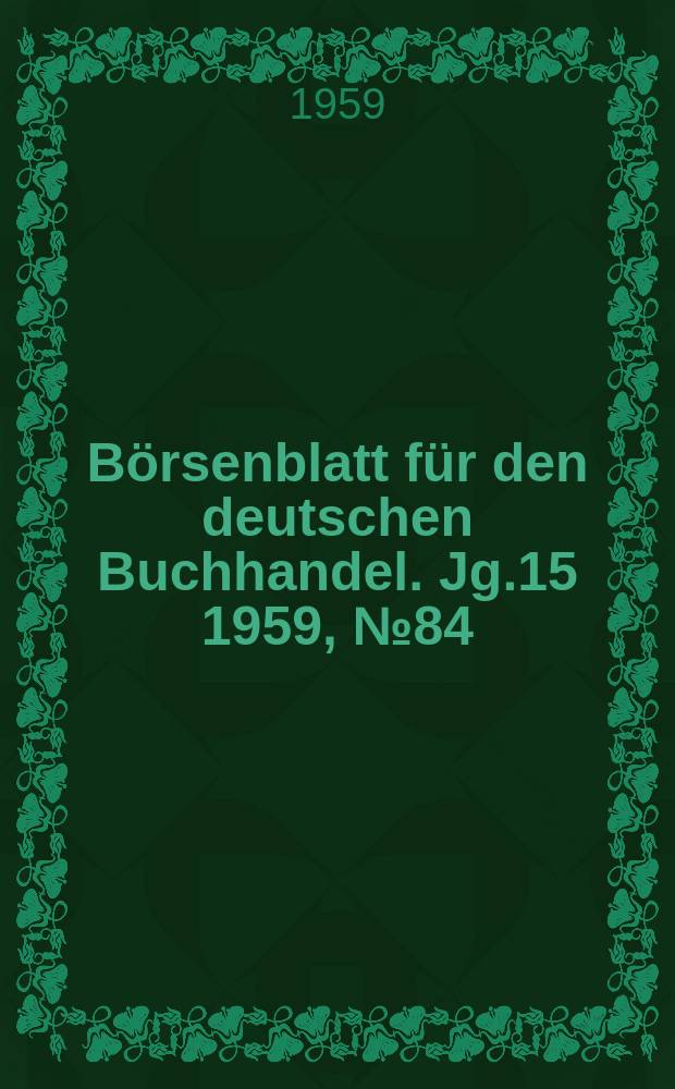 B&ouml;rsenblatt f&uuml;r den deutschen Buchhandel. Jg.15 1959, №84