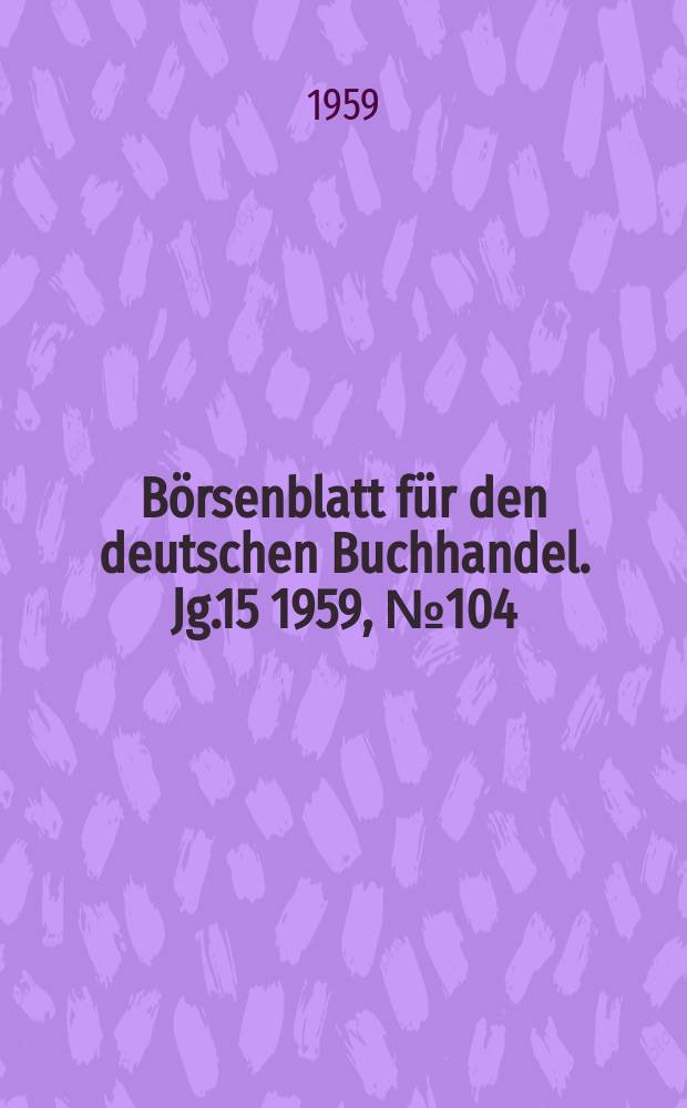 Börsenblatt für den deutschen Buchhandel. Jg.15 1959, №104