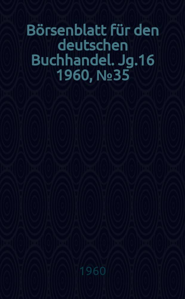 Börsenblatt für den deutschen Buchhandel. Jg.16 1960, №35