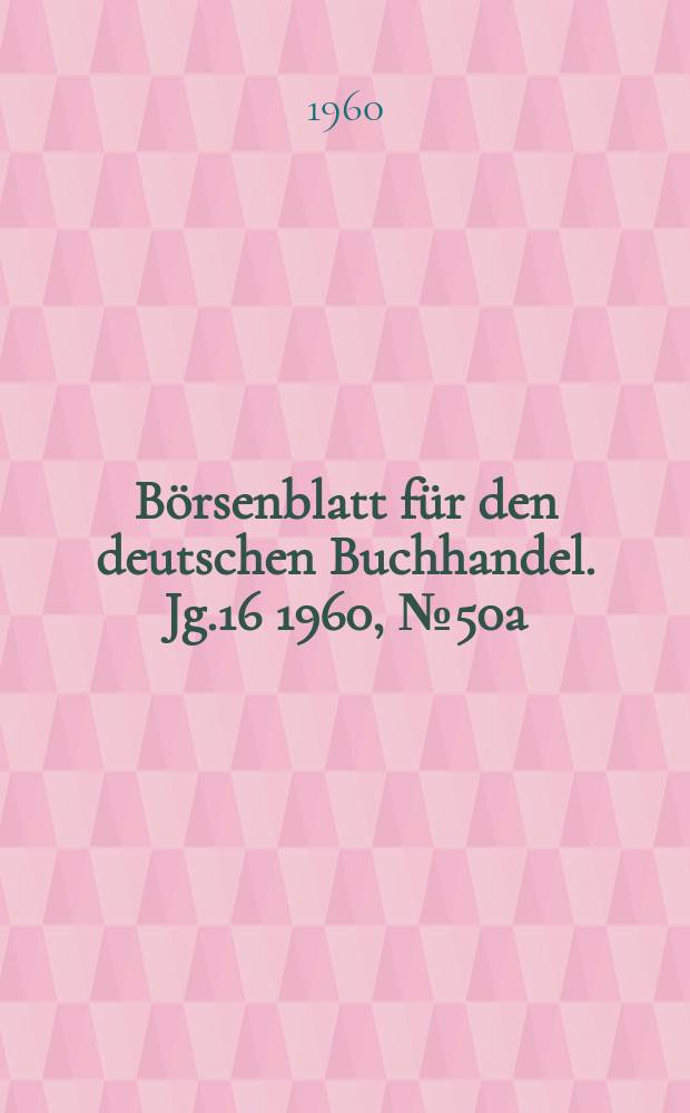 Börsenblatt für den deutschen Buchhandel. Jg.16 1960, №50a
