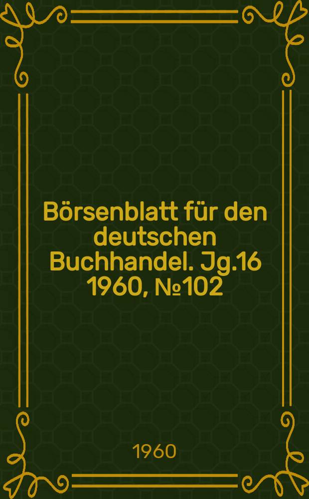 Börsenblatt für den deutschen Buchhandel. Jg.16 1960, №102