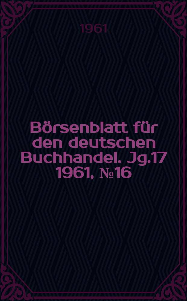 Börsenblatt für den deutschen Buchhandel. Jg.17 1961, №16