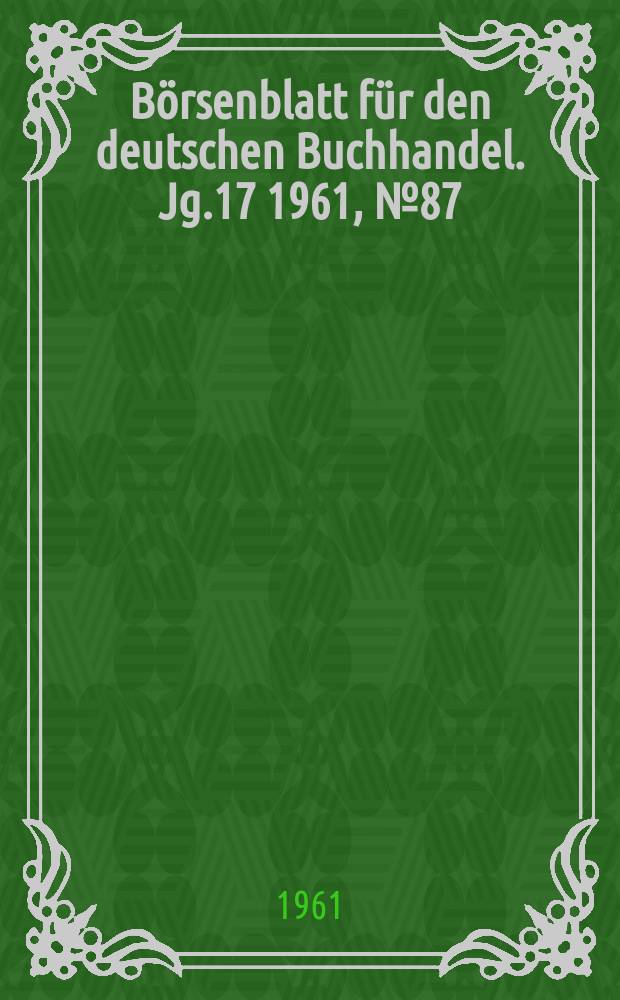 Börsenblatt für den deutschen Buchhandel. Jg.17 1961, №87
