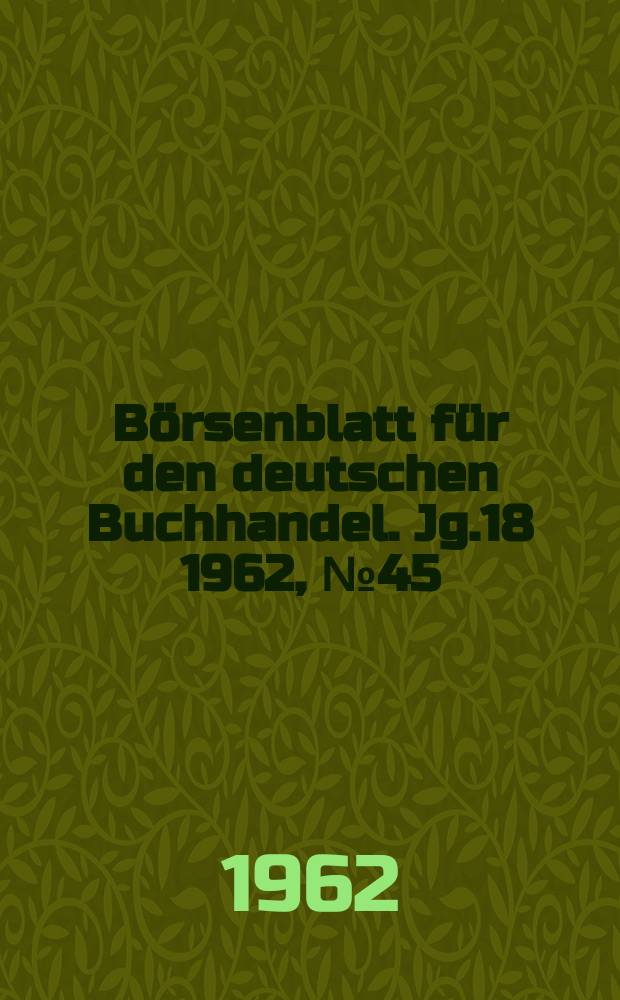 Börsenblatt für den deutschen Buchhandel. Jg.18 1962, №45