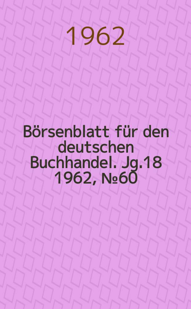 Börsenblatt für den deutschen Buchhandel. Jg.18 1962, №60