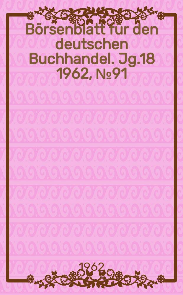 Börsenblatt für den deutschen Buchhandel. Jg.18 1962, №91