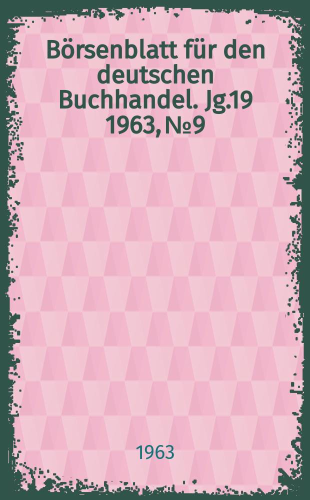 Börsenblatt für den deutschen Buchhandel. Jg.19 1963, №9