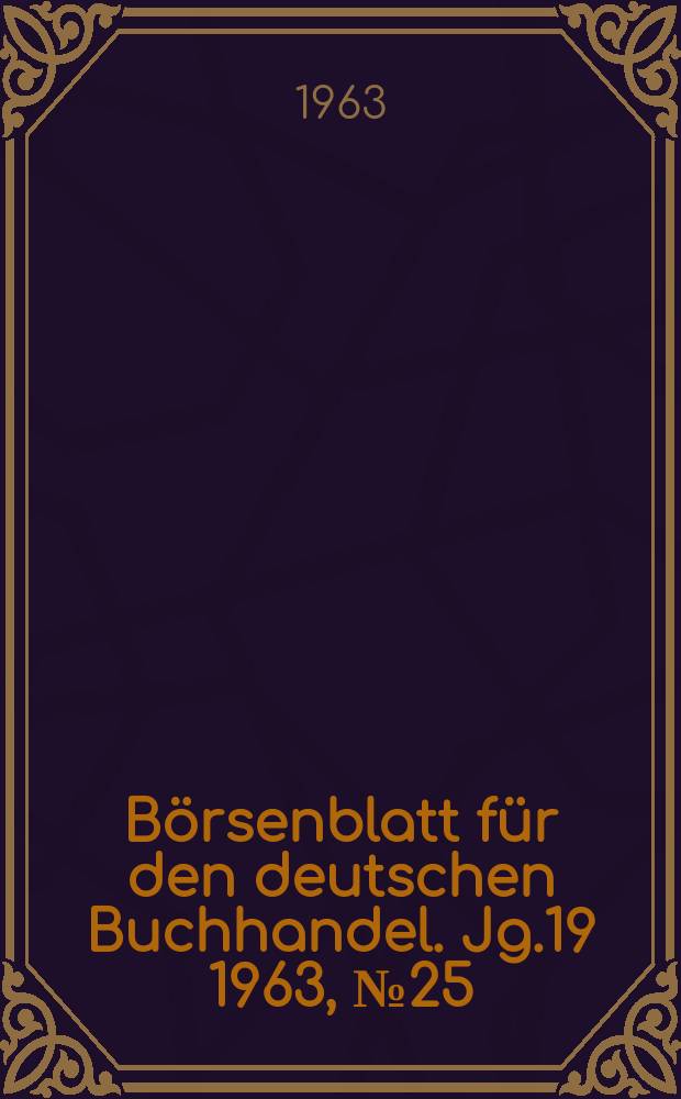 Börsenblatt für den deutschen Buchhandel. Jg.19 1963, №25