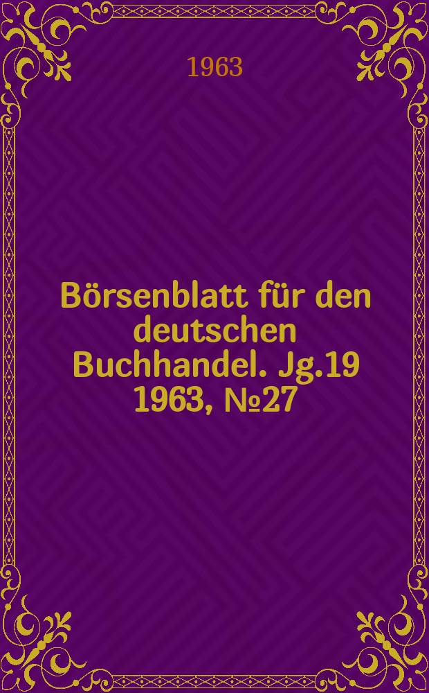 Börsenblatt für den deutschen Buchhandel. Jg.19 1963, №27