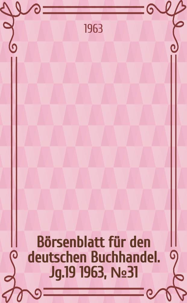 Börsenblatt für den deutschen Buchhandel. Jg.19 1963, №31