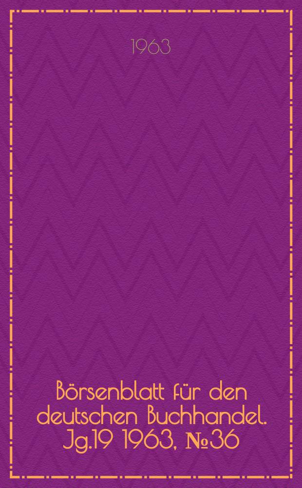 Börsenblatt für den deutschen Buchhandel. Jg.19 1963, №36