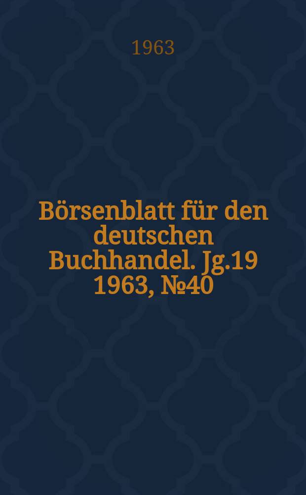 Börsenblatt für den deutschen Buchhandel. Jg.19 1963, №40