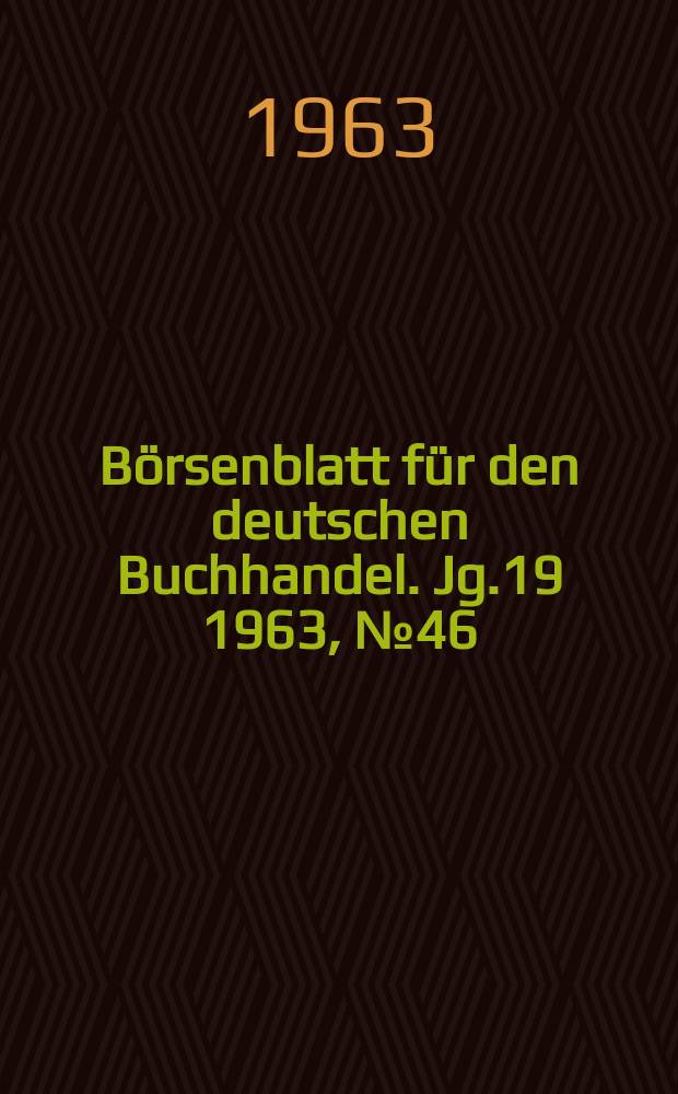 Börsenblatt für den deutschen Buchhandel. Jg.19 1963, №46