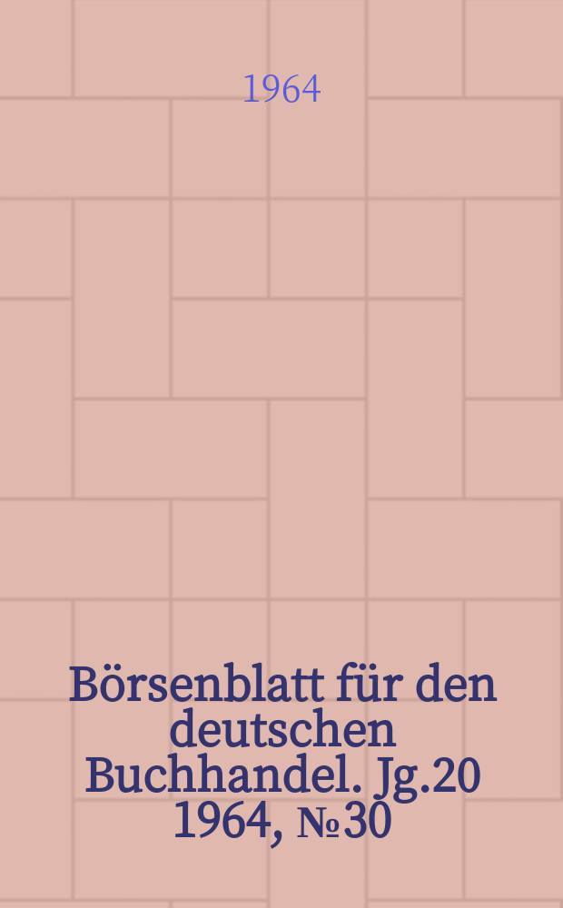 Börsenblatt für den deutschen Buchhandel. Jg.20 1964, №30
