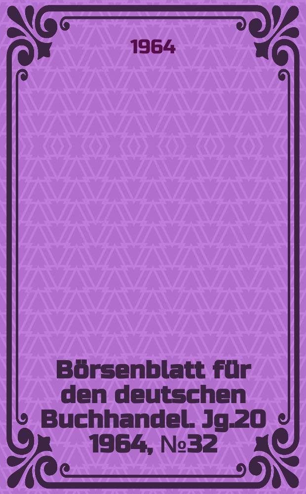 Börsenblatt für den deutschen Buchhandel. Jg.20 1964, №32