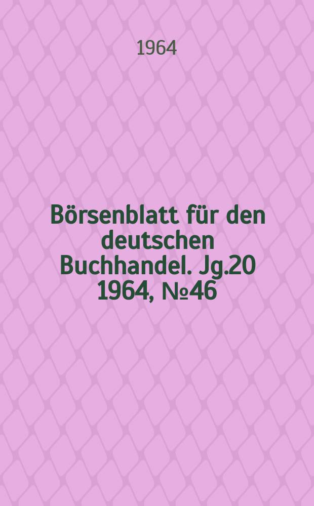 Börsenblatt für den deutschen Buchhandel. Jg.20 1964, №46