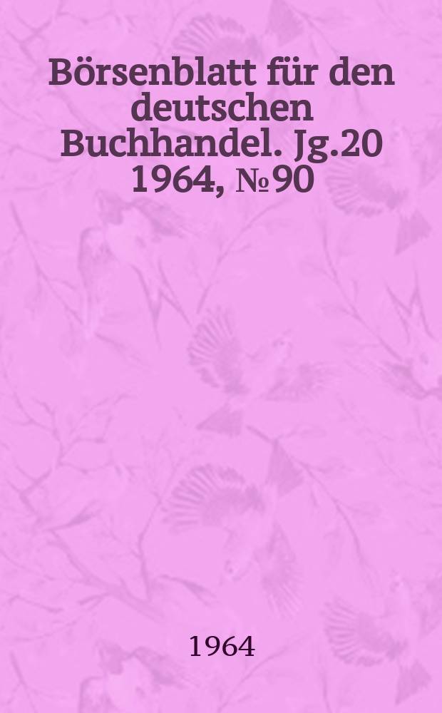 B&ouml;rsenblatt f&uuml;r den deutschen Buchhandel. Jg.20 1964, №90