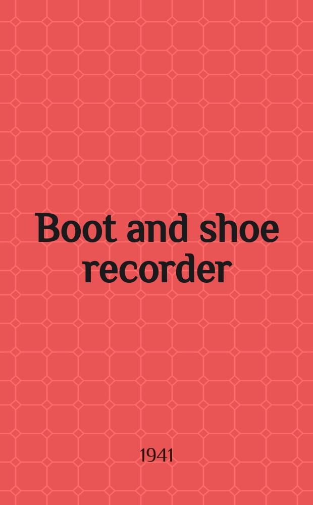 Boot and shoe recorder : The Great national shoe weekly