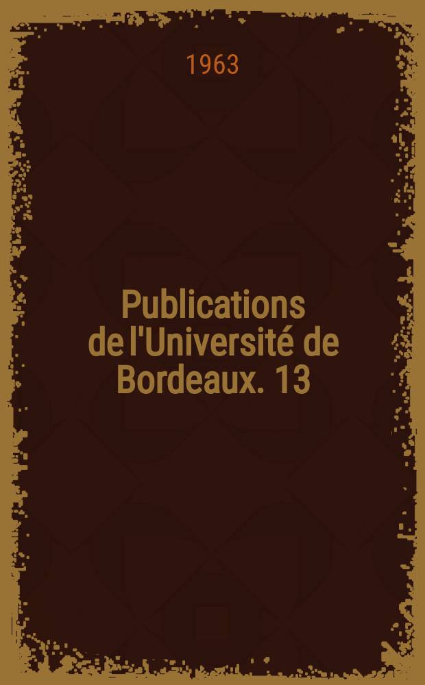 Publications de l'Université de Bordeaux. 13 : La société des slaves unis (1823-1825)