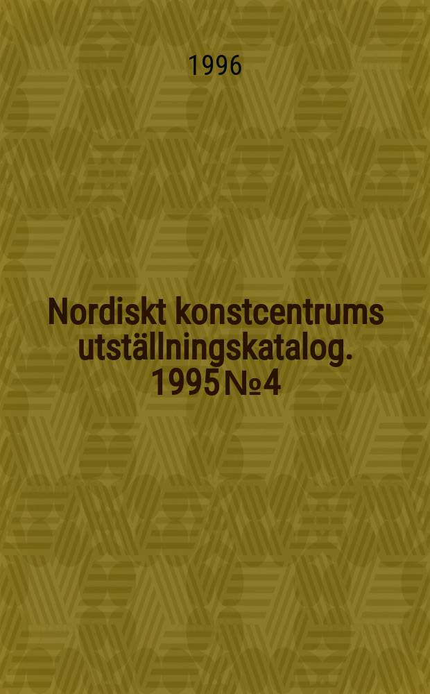 Nordiskt konstcentrums utställningskatalog. 1995 №4 : Desire