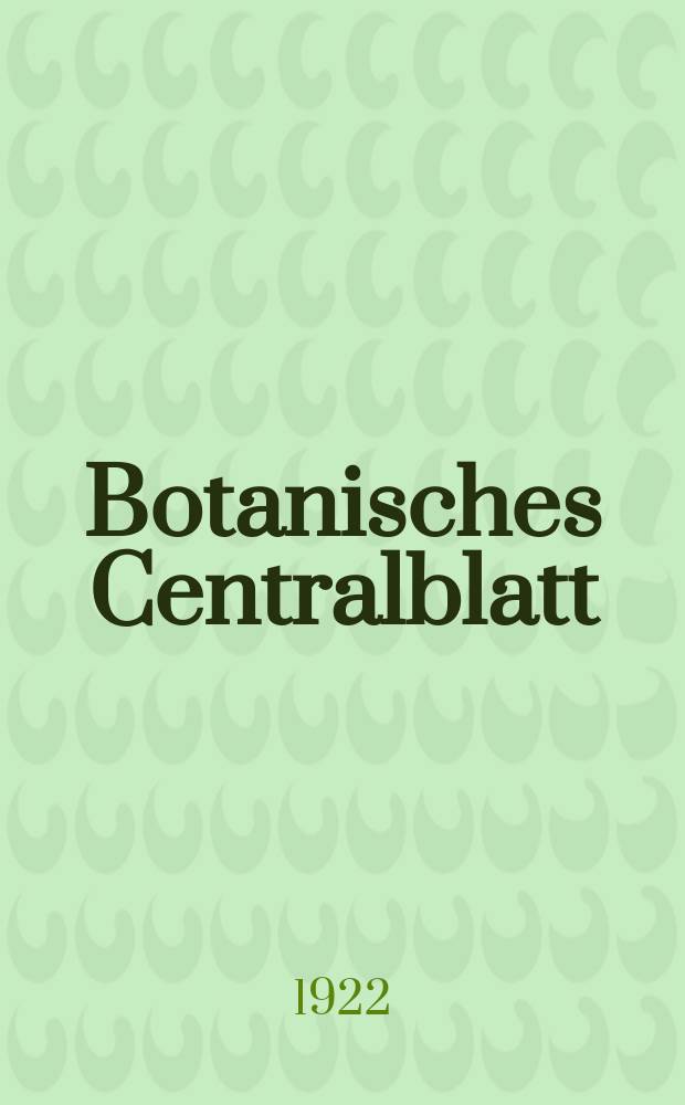 Botanisches Centralblatt : Referirendes Organ der Association internationale des Botanistes für das Gesamtgebiet der Botanik. Bd.1(143)