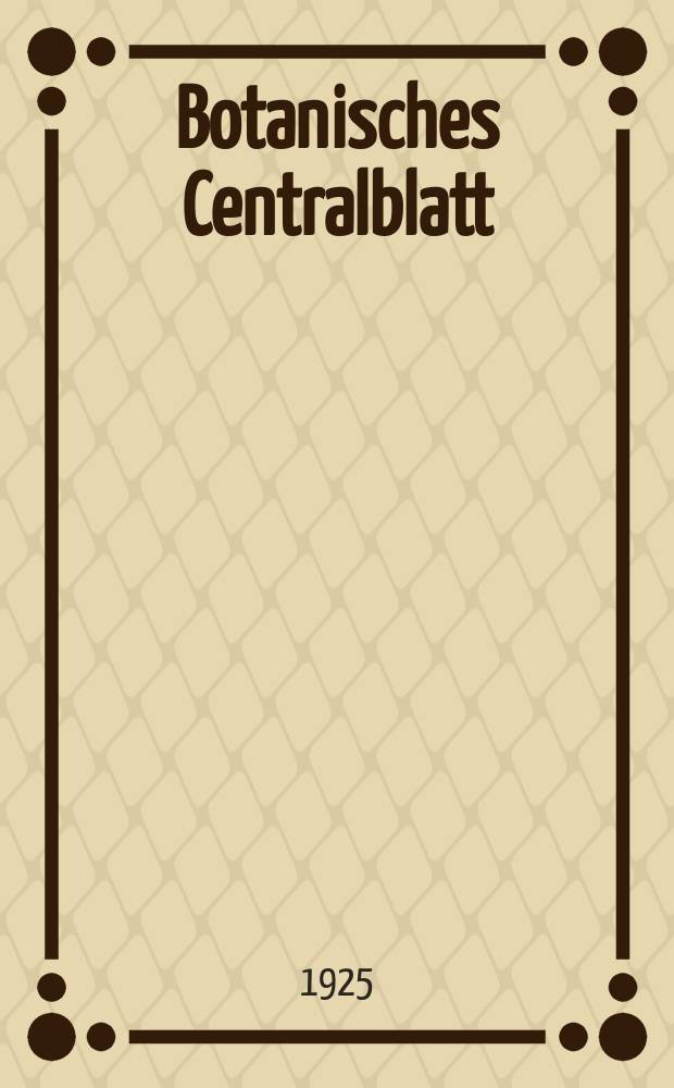 Botanisches Centralblatt : Referirendes Organ der Association internationale des Botanistes für das Gesamtgebiet der Botanik. Bd.5(147)
