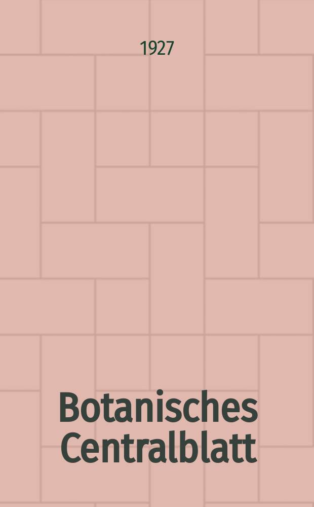 Botanisches Centralblatt : Referirendes Organ der Association internationale des Botanistes für das Gesamtgebiet der Botanik. Bd.11(153), H.3