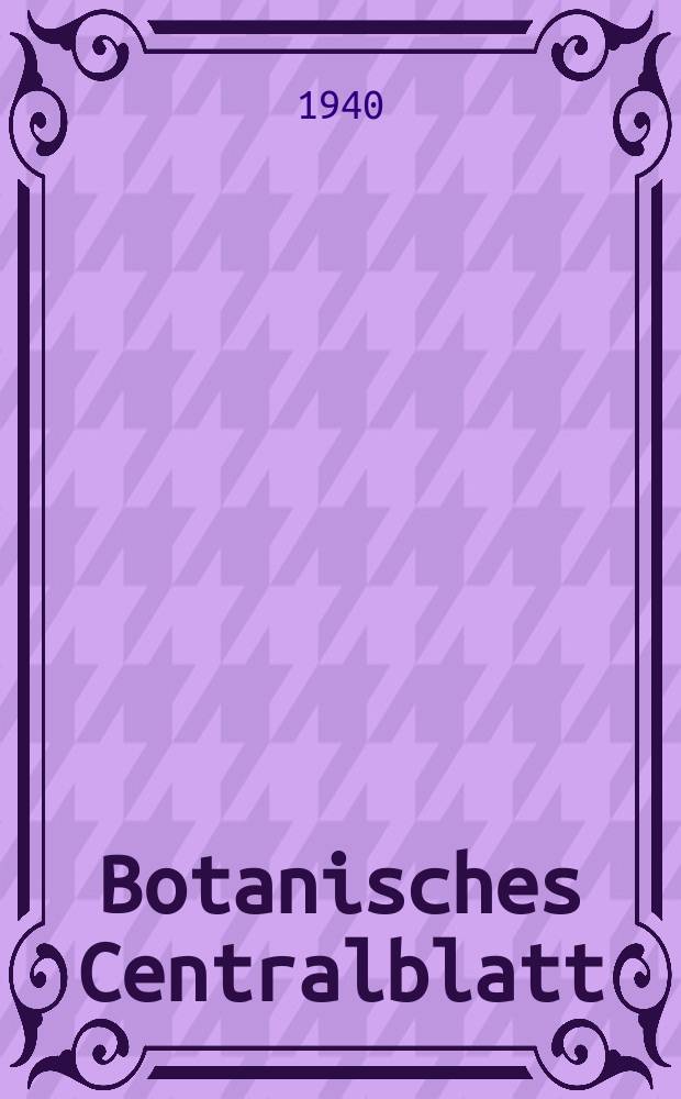 Botanisches Centralblatt : Referirendes Organ der Association internationale des Botanistes für das Gesamtgebiet der Botanik. Bd.33(175), H.12