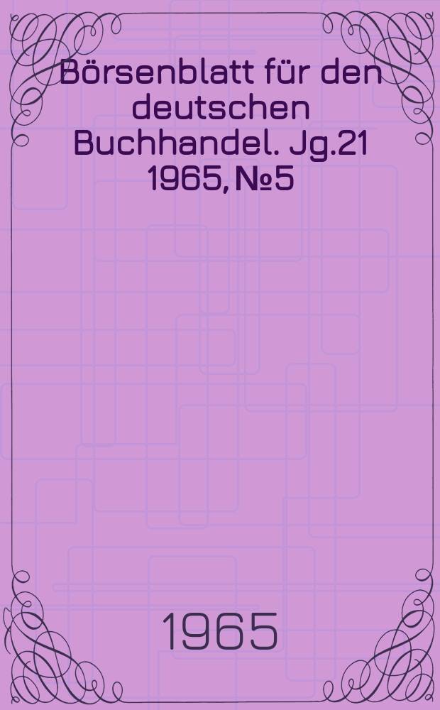 Börsenblatt für den deutschen Buchhandel. Jg.21 1965, №5
