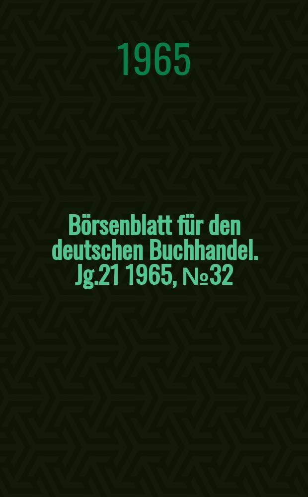 Börsenblatt für den deutschen Buchhandel. Jg.21 1965, №32