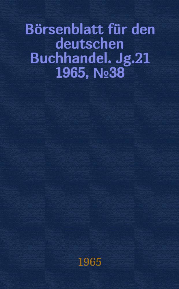 Börsenblatt für den deutschen Buchhandel. Jg.21 1965, №38