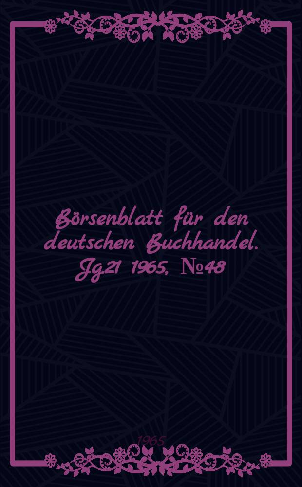 Börsenblatt für den deutschen Buchhandel. Jg.21 1965, №48