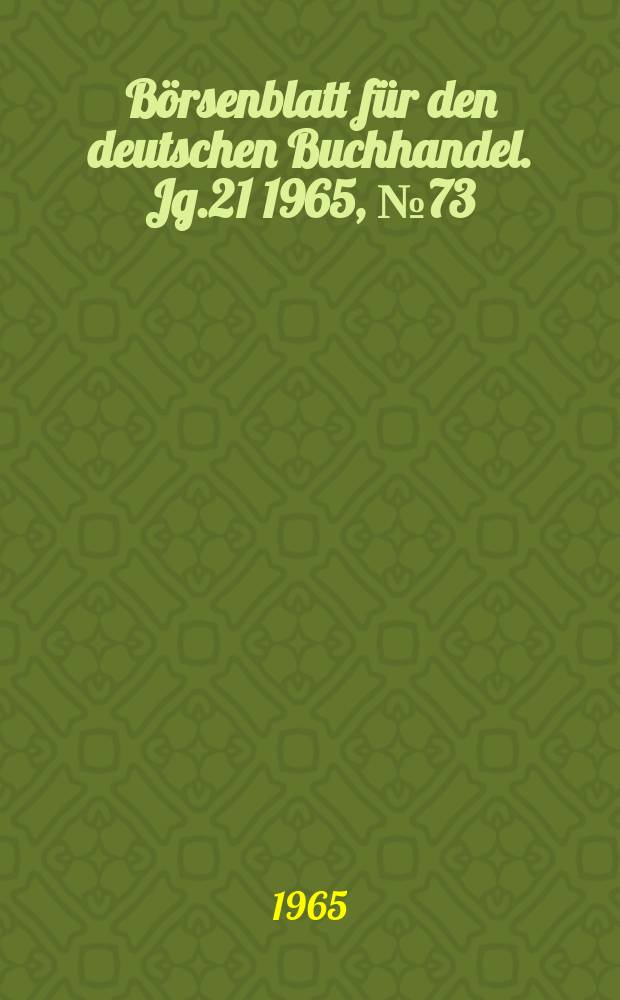 Börsenblatt für den deutschen Buchhandel. Jg.21 1965, №73