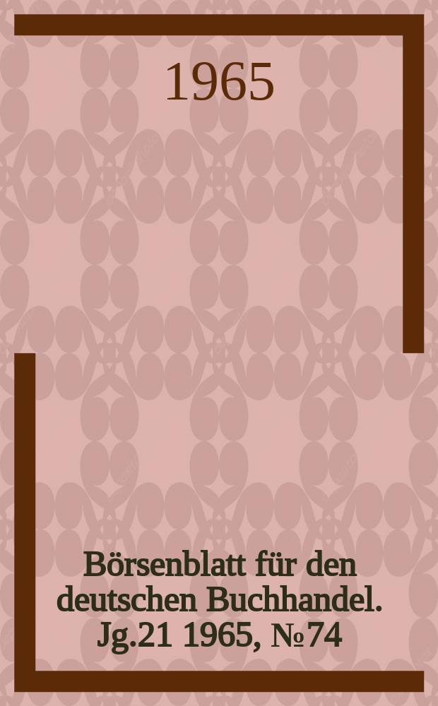 Börsenblatt für den deutschen Buchhandel. Jg.21 1965, №74
