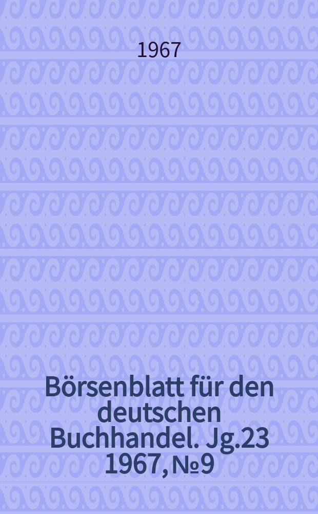 Börsenblatt für den deutschen Buchhandel. Jg.23 1967, №9