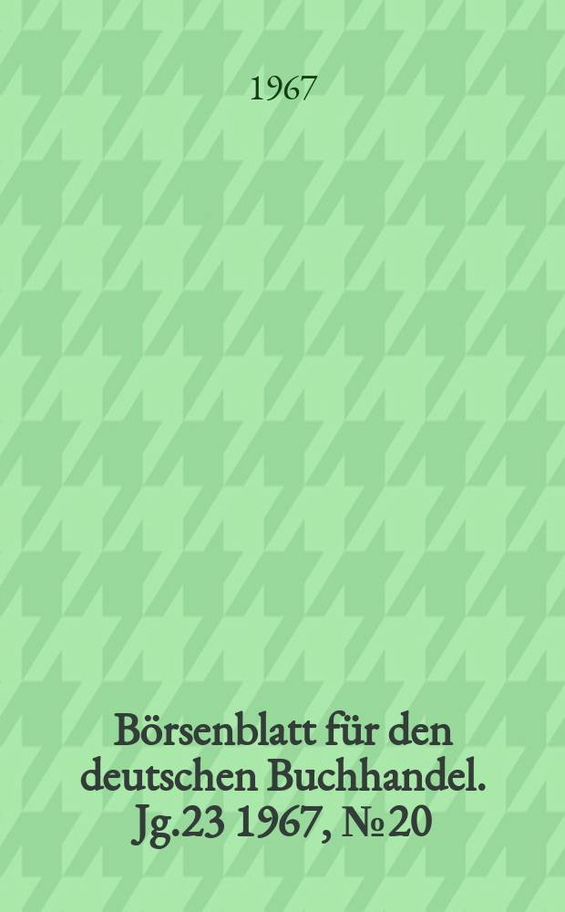 Börsenblatt für den deutschen Buchhandel. Jg.23 1967, №20