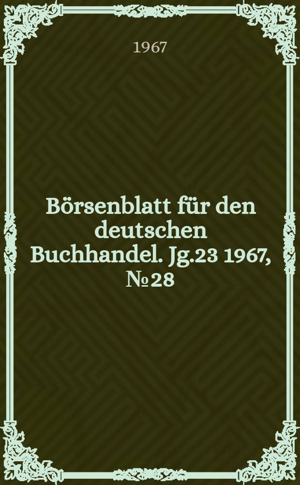 Börsenblatt für den deutschen Buchhandel. Jg.23 1967, №28