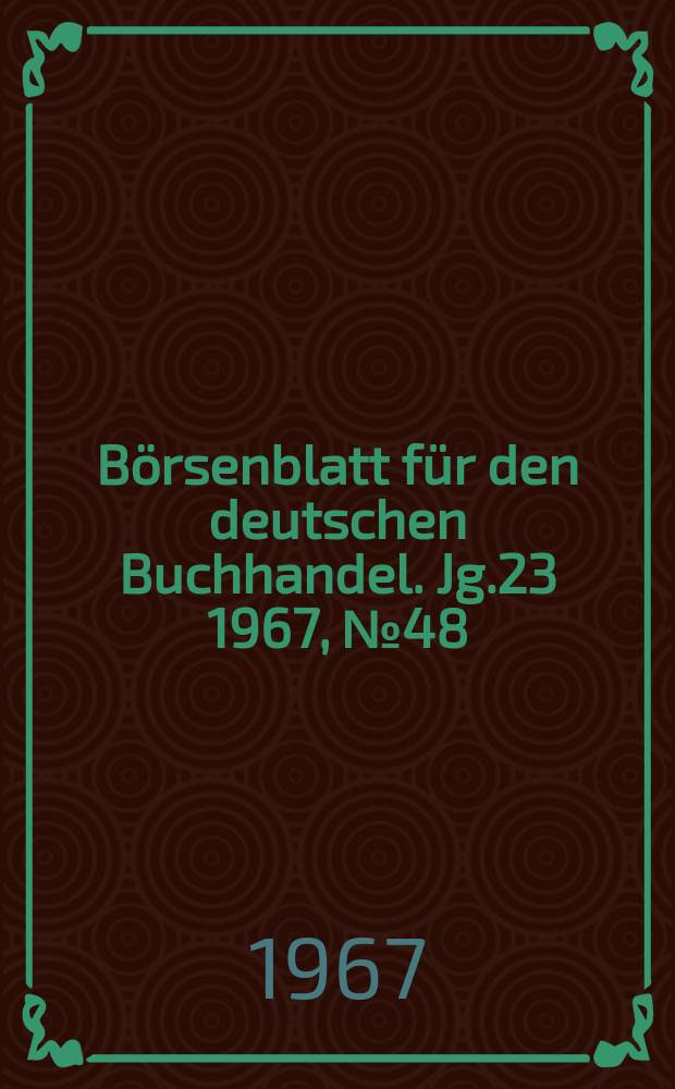 Börsenblatt für den deutschen Buchhandel. Jg.23 1967, №48