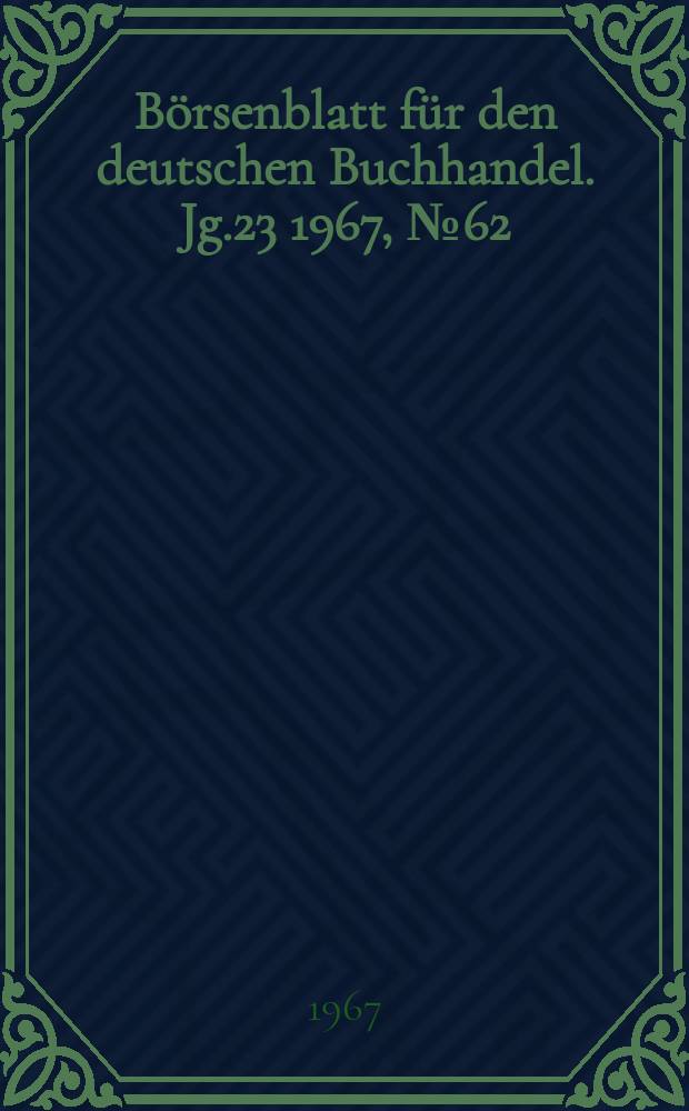 Börsenblatt für den deutschen Buchhandel. Jg.23 1967, №62