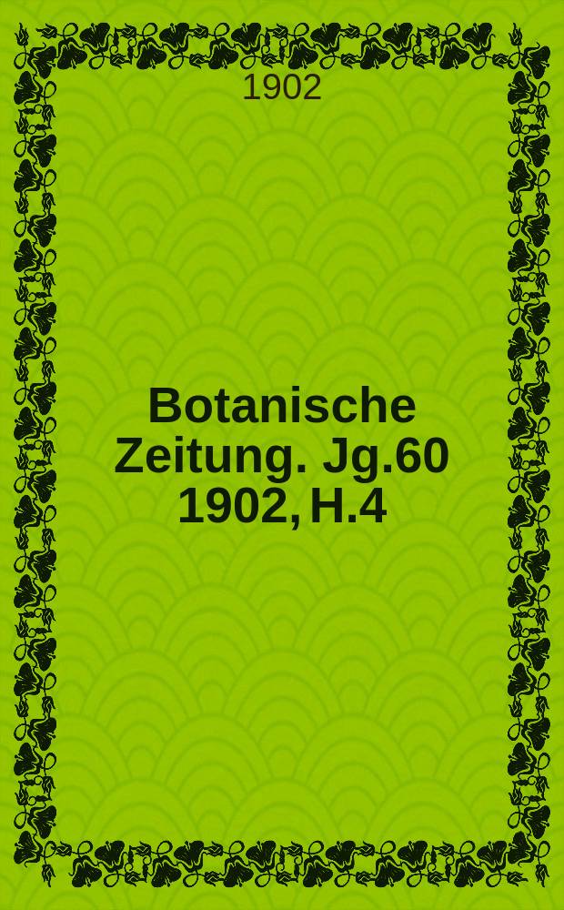 Botanische Zeitung. Jg.60 1902, H.4 : Ueber die Entwickelung der Cystocarpien bei einigen Florideen