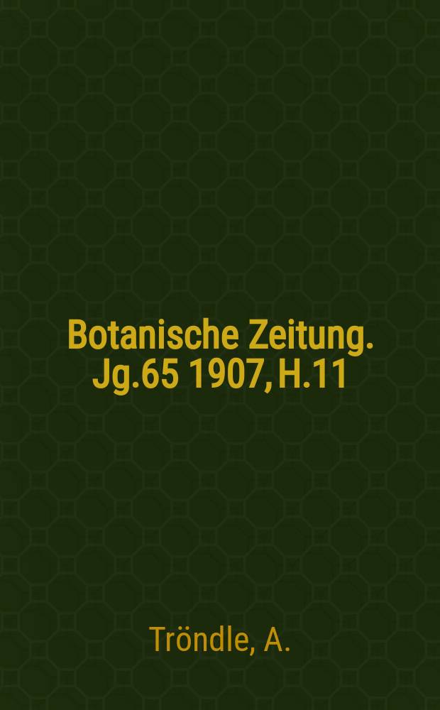 Botanische Zeitung. Jg.65 1907, H.11/12 : Über die Kopulation und Keimung von Spirogyra
